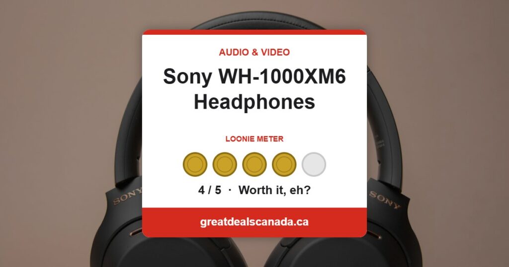 Sony WH-1000XM6 headphones deal, rated 4 out of 5 loonies